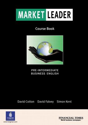 Market Leader Pre-Intermediate Coursebook - Cotton, David, and Falvey, David, and Kent, Simon