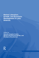 Market Liberalism, Growth, and Economic Development in Latin America