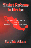 Market Reforms in Mexico: Coalitions, Institutions, and the Politics of Policy Change