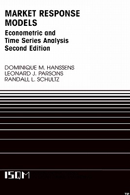 Market Response Models: Econometric and Time Series Analysis - Hanssens, Dominique M, and Parsons, Leonard J, and Schultz, Randall L