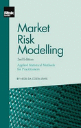 Market Risk Modelling: Applied Statistical Methods for Practitioners - Lewis, Nigel Da Costa