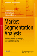Market Segmentation Analysis: Understanding It, Doing It, and Making It Useful
