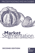 Market Segmentation: How to Do It How to Profit from It