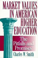 Market Values in American Higher Education: Pitfalls and Promises