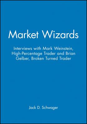 Market Wizards, Disc 10: Interviews with Mark Weinstein: High-Percentage Trader & Brian Gelber: Broken Turned Trader - Schwager, Jack D.
