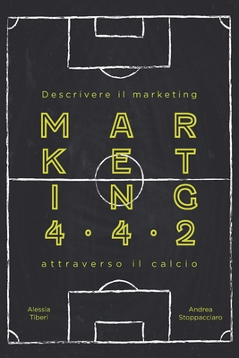 Marketing 4.4.2: Descrivere il marketing attraverso il calcio - Tiberi, Alessia, and Stoppacciaro, Andrea