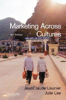 Marketing Across Cultures - Usunier, Jean-Claude, Professor, and Lee, Julie