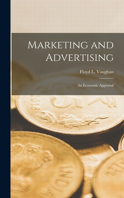 Marketing and Advertising; an Economic Appraisal - Vaughan, Floyd L (Floyd Lamar) B 1 (Creator)