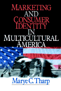 Marketing and Consumer Identity in Multicultural America - Tharp, Marye C, Dr.