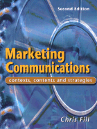 Marketing Communications: Contexts, Contents, and Strategies - Fill, Chris