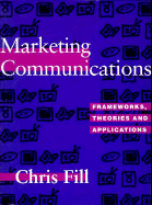 Marketing Communications: Frameworks, Theories, and Applications