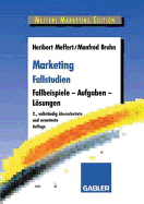 Marketing Fallstudien: Fallbeispiele -- Aufgaben -- Lsungen