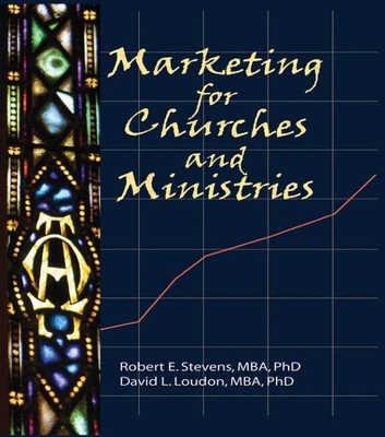Marketing for Churches and Ministries - Winston, William, and Stevens, Robert E, and Loudon, David L