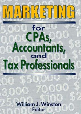 Marketing for Cpas, Accountants, and Tax Professionals - Winston, William