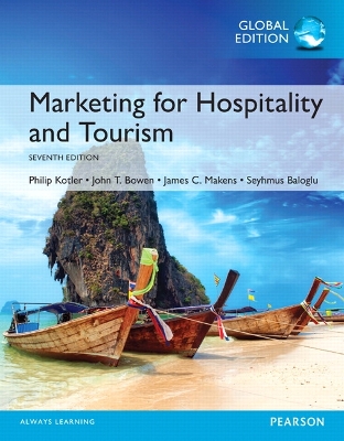 Marketing for Hospitality and Tourism, Global Edition - Kotler, Philip, and Bowen, John, and Makens, James