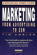 Marketing from Advertising to Zen: A Financial Times Guide
