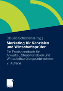 Marketing Fur Kanzleien Und Wirtschaftsprufer: Ein Praxishandbuch Fur Anwalts-, Steuerkanzleien Und Wirtschaftsprufungsunternehmen