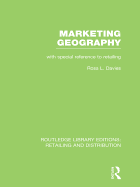 Marketing Geography (Rle Retailing and Distribution): With Special Reference to Retailing
