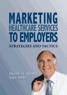 Marketing Healthcare Services to Employers: Strategies and Tactics