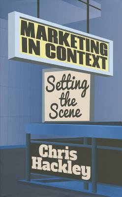 Marketing in Context: Setting the Scene - Hackley, Chris