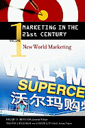 Marketing in the 21st Century: New World Marketing, Volume 1 - Wilkinson, Timothy J (Editor), and Thomas, Andrew R (Editor)