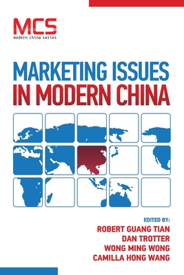 Marketing Issues in Modern China - Tian, Robert Guang, and Trotter, Dan, and Wong, Wong Ming