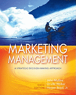 Marketing Management: A Strategic Decisionmaking Approach - Mullins, John W, and Walker, Orville C, and Boyd, Harper W, Jr.