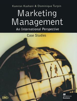 Marketing Management: An International Perspective: Case Studies - Turpin, Dominique, and Kashani, Kamran