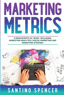 Marketing Metrics: 3-in-1 Guide to Master Marketing Analytics, Key Performance Indicators (KPI's) & Marketing Automation