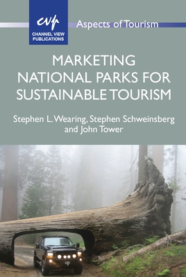 Marketing National Parks for Sustainable Tourism - Wearing, Stephen L, and Schweinsberg, Stephen, and Tower, John