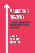 Marketing Niszowy: Strategie Segmentacji I Obslugi Okre lonych Odbiorc?w