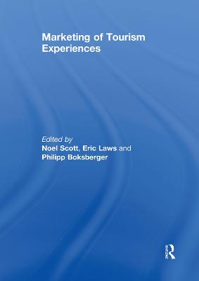 Marketing of Tourism Experiences - Scott, Noel (Editor), and Laws, Eric (Editor), and Boksberger, Philipp (Editor)