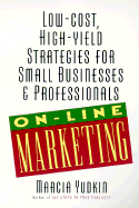 Marketing Online: Low-Cost, High-Yield Strategies for Small Businesses and Professionals - Yudkin, Marcia