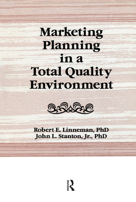 Marketing Planning in a Total Quality Environment - Winston, William, and Stanton, John L, and Linneman, Robert E