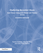Marketing Recorded Music: How Music Companies Brand and Market Artists