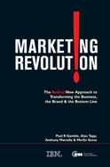 Marketing Revolution: The Radical New Approach to Transforming the Business, the Brand, and the Bottom Line
