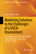 Marketing Solutions to the Challenges of a Vuca Environment: Proceedings of the 2023 Gma-Gamma Joint Symposium, Seoul, Korea, July 20-23, 2023