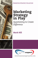 Marketing Strategy in Play: Questioning to Create Difference