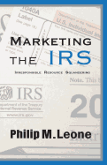 Marketing the IRS: Irresponsible Resource Squandering