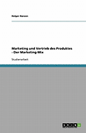 Marketing Und Vertrieb Des Produktes. Der Marketing-Mix