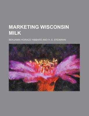 Marketing Wisconsin Milk - Hibbard, Benjamin Horace