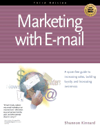 Marketing with E-mail: A Spam Free Guide to Increasing Sales, Building Loyalty, and Increasing Awareness - Kinnard, Shannon