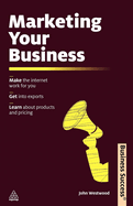 Marketing Your Business: Make the Internet Work for You Get Into Exports Learn about Products and Pricing