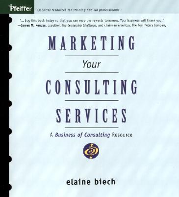 Marketing Your Consulting Services - Biech, Elaine