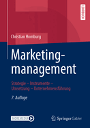 Marketingmanagement: Strategie - Instrumente - Umsetzung - Unternehmensfuhrung