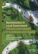 Marketization in Local Government: Diffusion and Evolution in Scandinavia and England