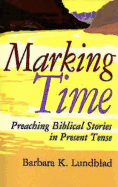 Marking Time: Preaching Biblical Stories in Present Tense