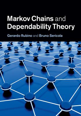 Markov Chains and Dependability Theory - Rubino, Gerardo, and Sericola, Bruno