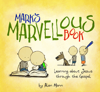 Mark's Marvellous Book: Learning about Jesus Through the Gospel