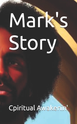 Mark's Story - Awakenin', Cpiritual